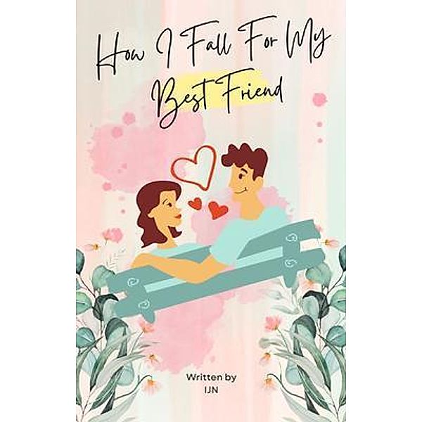 How I Fall For My Best Friend, I J N