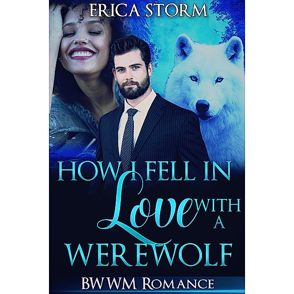 How I Fell In Love With A Werewolf, Erica Storm