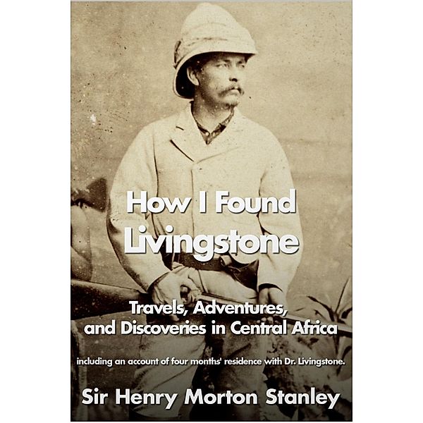 How I Found Livingstone, Henry Morton Stanley