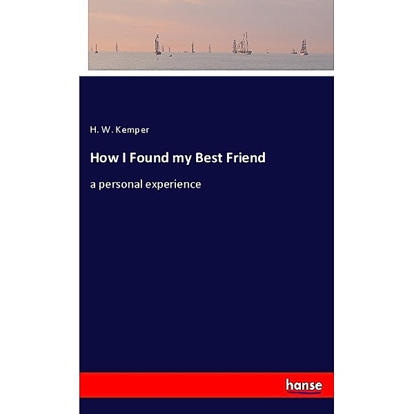 How I Found my Best Friend, H. W. Kemper