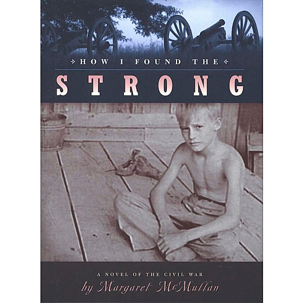 How I Found the Strong / Clarion Books, Margaret McMullan