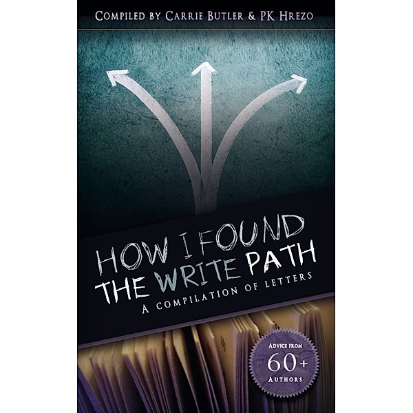 How I Found the Write Path: A Compilation of Letters, Carrie Butler