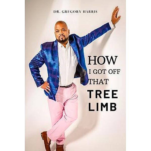 How I Got Off That Tree Limb / Book Savvy International, Gregory Harris