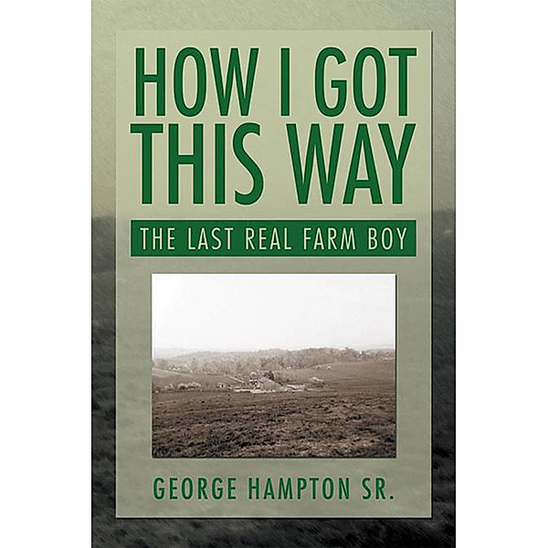 How I Got This Way, George Hampton Sr.