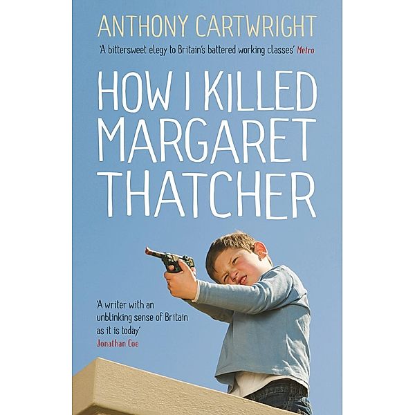 How I Killed Margaret Thatcher, Anthony Cartwright
