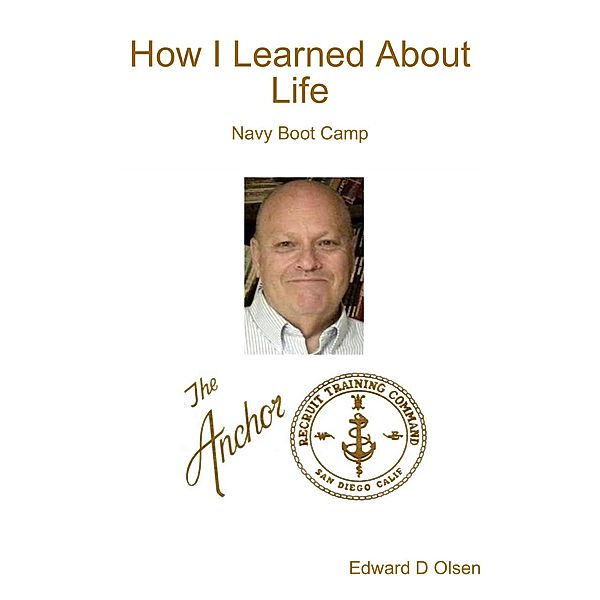 How I Learned About Life: Navy Boot Camp, Edward Olsen