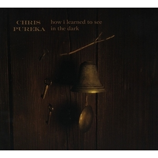 How I Learned To See In The Dark, Chris Pureka