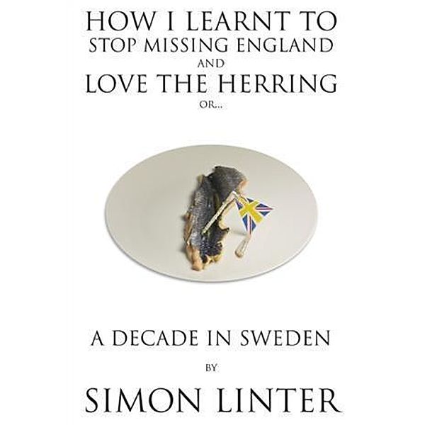 How I Learnt To Stop Missing England And Love The Herring or, Simon Linter