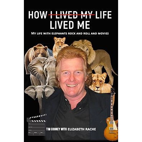 HOW I LIVED MY LIFE LIVED ME, Tim Cooney, Elizabeth Rache