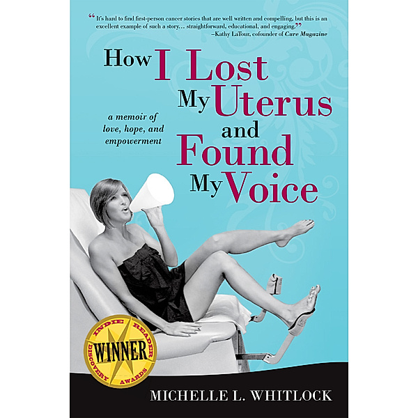 How I Lost My Uterus and Found My Voice, Michelle L. Whitlock