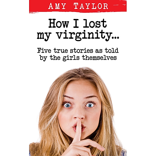 How I Lost My Virginity..., Amy Taylor