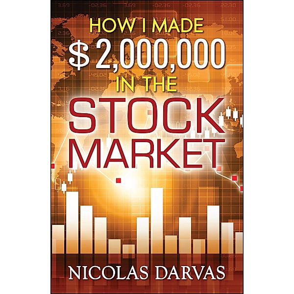 How I Made $2,000,000 in the Stock Market, Nicolas Darvas