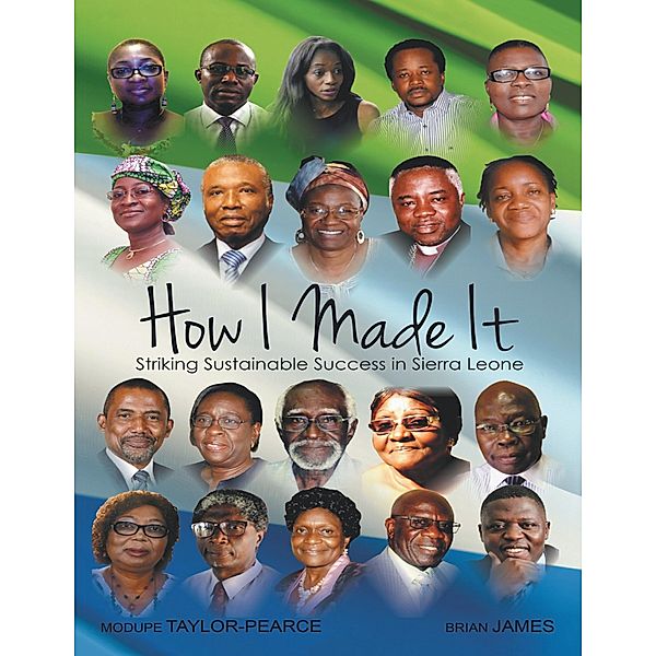How I Made It: Striking Sustainable Success In Sierra Leone, Modupe Taylor-Pearce, Brian James