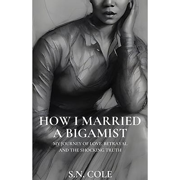 HOW I MARRIED A BIGAMIST, S. N. Cole