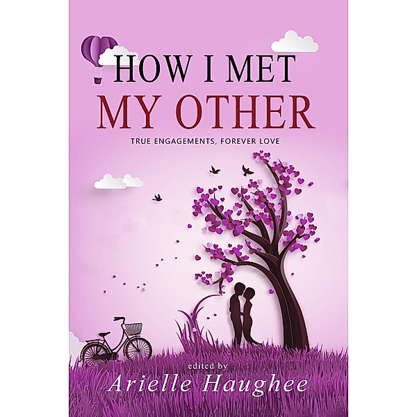 How I Met My Other: True Engagements, Forever Love / Orange Blossom Publishing