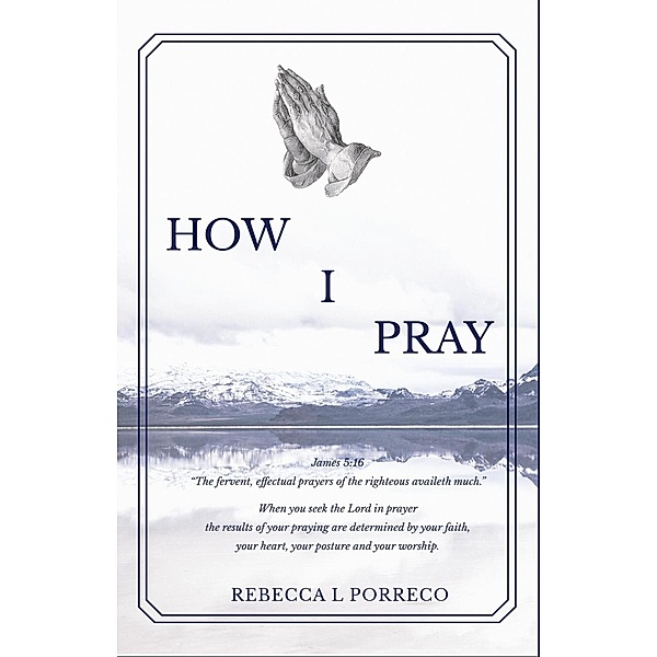 How I Pray, Rebecca L Porreco