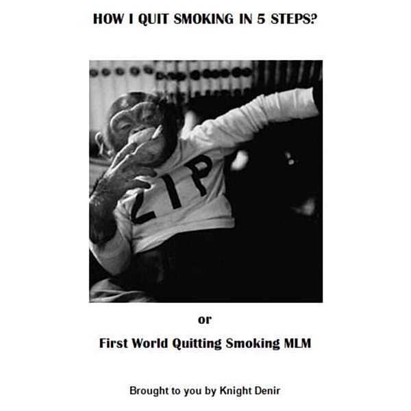 How I Quit Smoking in 5 Steps?, Knight Denir