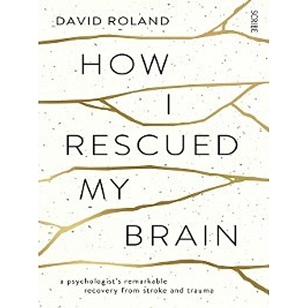 How I Rescued My Brain, David Roland
