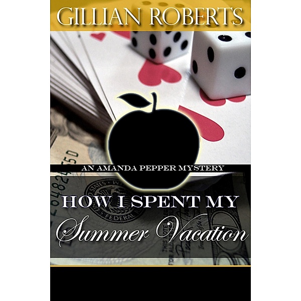 How I Spent My Summer Vacation (An Amanda Pepper Mystery, #5) / An Amanda Pepper Mystery, Gillian Roberts