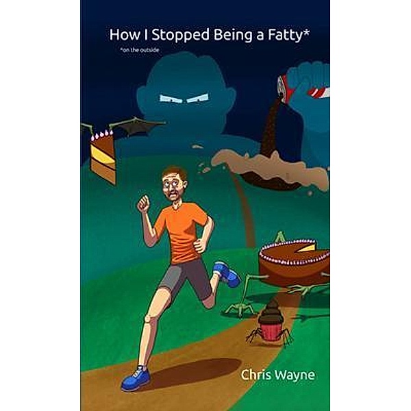 How I Stopped Being a Fatty (On the Outside) / Chris Wayne, Chris Wayne