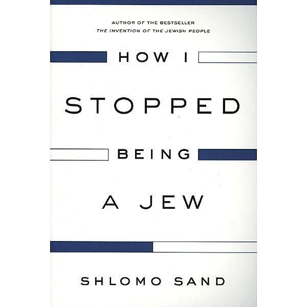 How I Stopped Being a Jew, Shlomo Sand