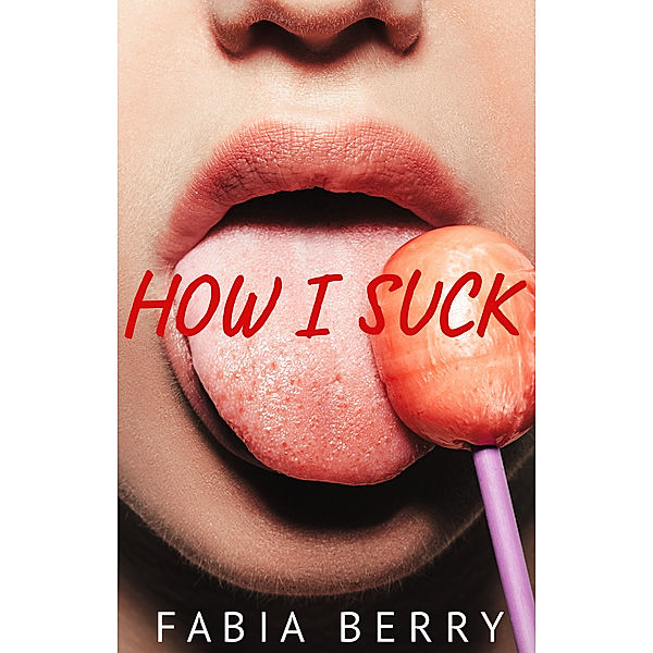 How I Suck, Fabia Berry