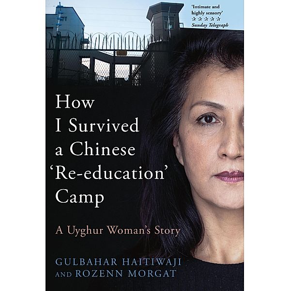 How I Survived A Chinese 'Re-education' Camp, Gulbahar Haitiwaji, Rozenn Morgat