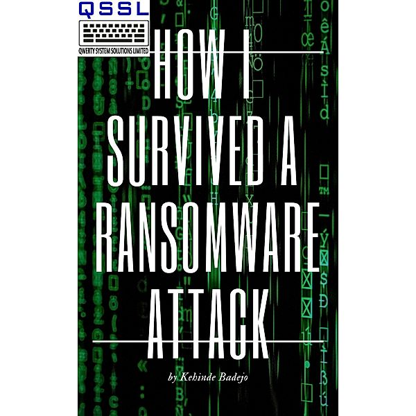 How i Survived a Ransomware Attack, Kehinde Badejo