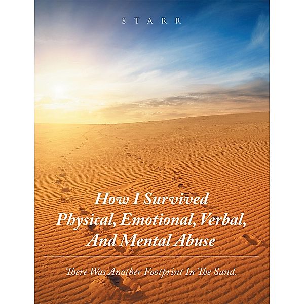 How I Survived Physical,  Emotional, Verbal, and Mental  Abuse, Starr