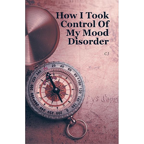 How I Took Control Of My Mood Disorder, Cj