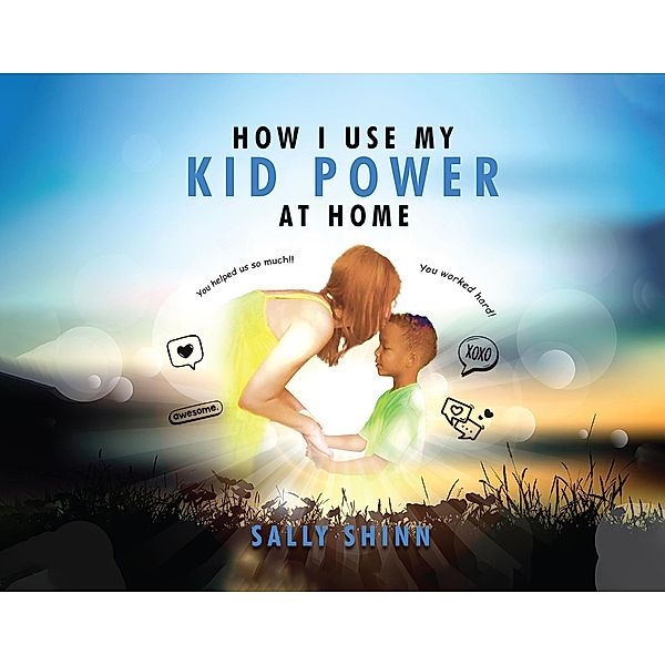 How I Use My  Kid Power  at Home, Sally Shinn