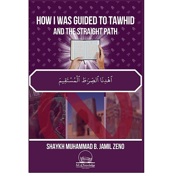 How I Was Guided To Tawhid And The Straight Path, Muhammad Bin Jamil Zeno