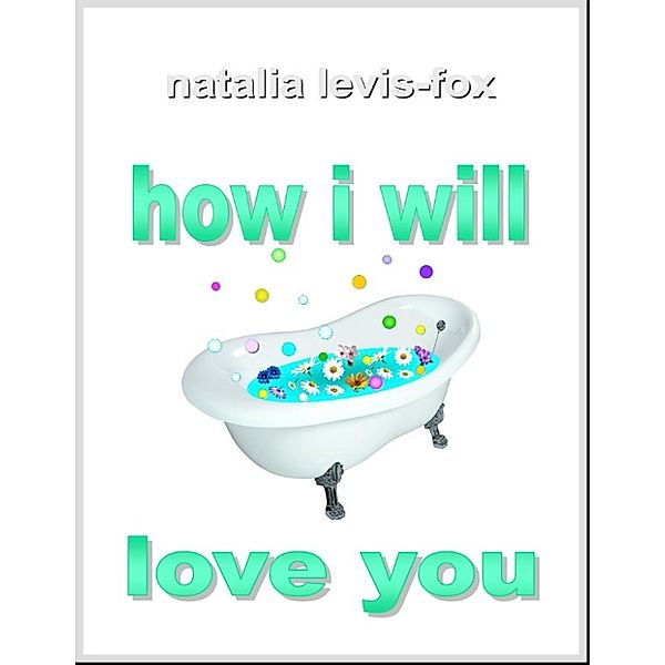 How I Will Love You, Natalia Levis-Fox