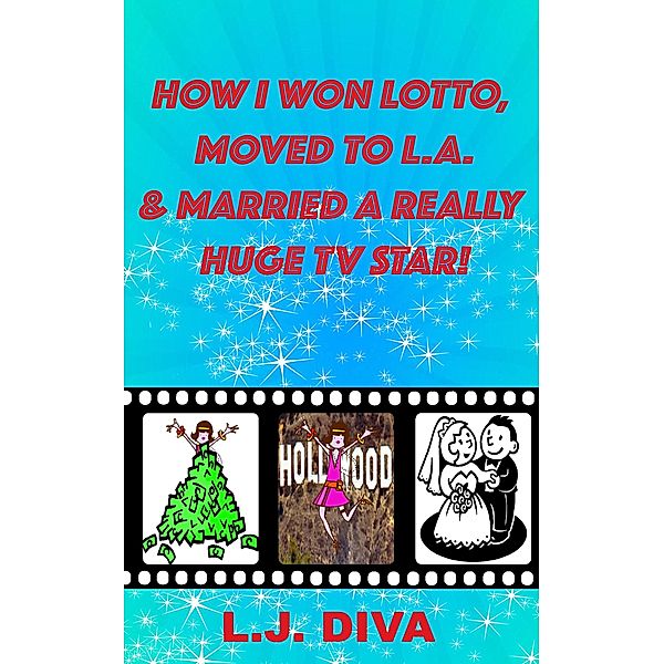 How I Won Lotto, Moved to L.A. & Married A Really Huge TV Star!, L. J. Diva