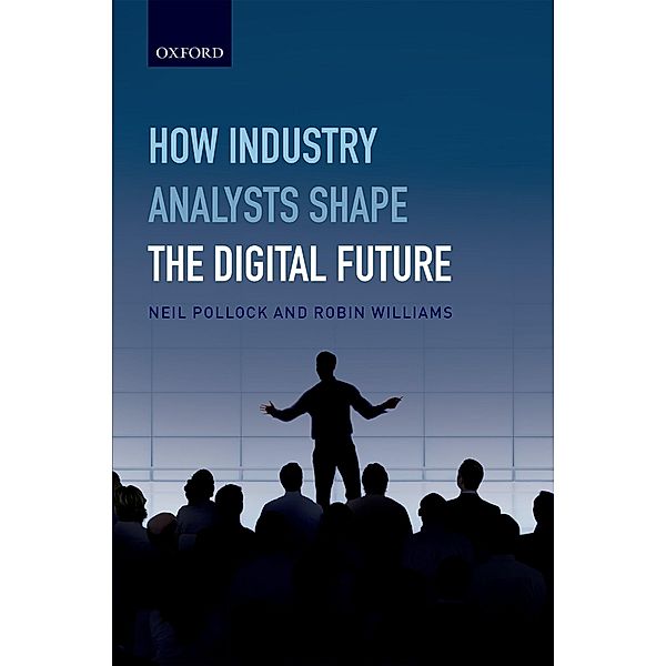 How Industry Analysts Shape the Digital Future, Neil Pollock, Robin Williams