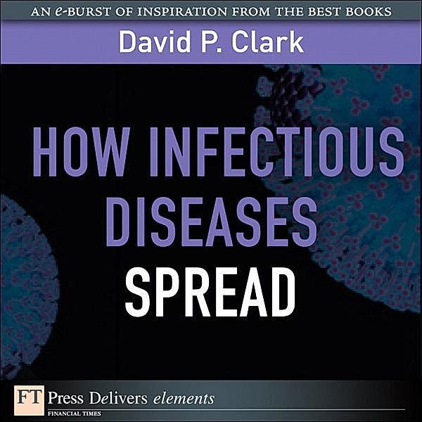 How Infectious Diseases Spread, David Clark