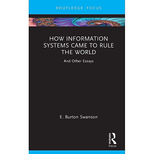 How Information Systems Came to Rule the World, Burt Swanson