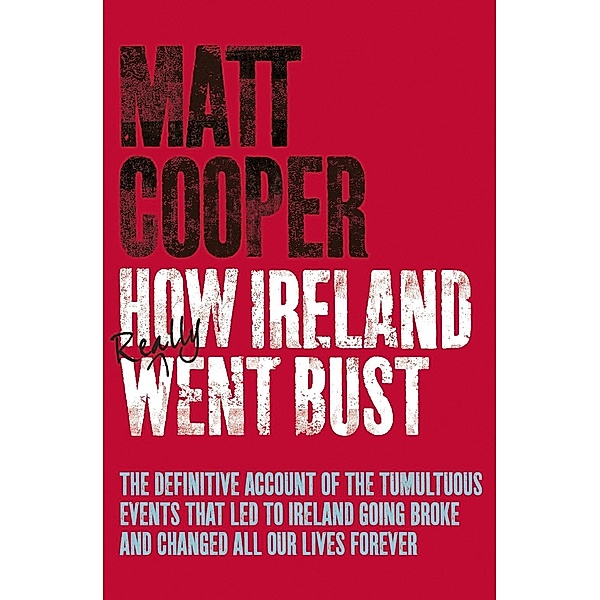 How Ireland Really Went Bust, Matt Cooper