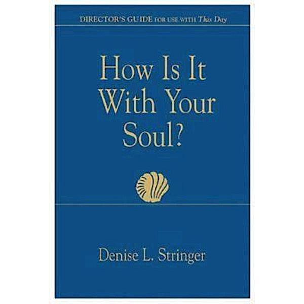 How Is It With Your Soul (Director Guide) / How Is It With Your Soul, Denise Stringer