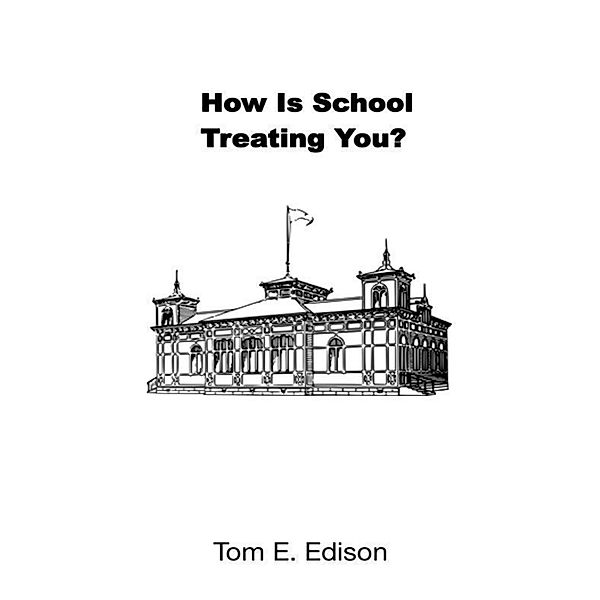 How Is School Treating You?, Tom E. Edison