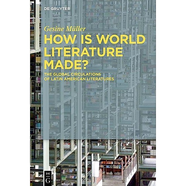 How Is World Literature Made?, Gesine Müller