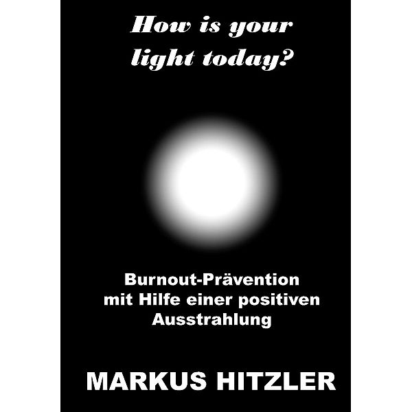 How is your light today?, Markus Hitzler