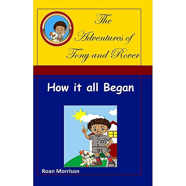 How it all Began (The Adventures of Tony and Rover) / The Adventures of Tony and Rover, Roan Morrison