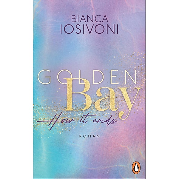 How it ends / Golden Bay Bd.3, Bianca Iosivoni