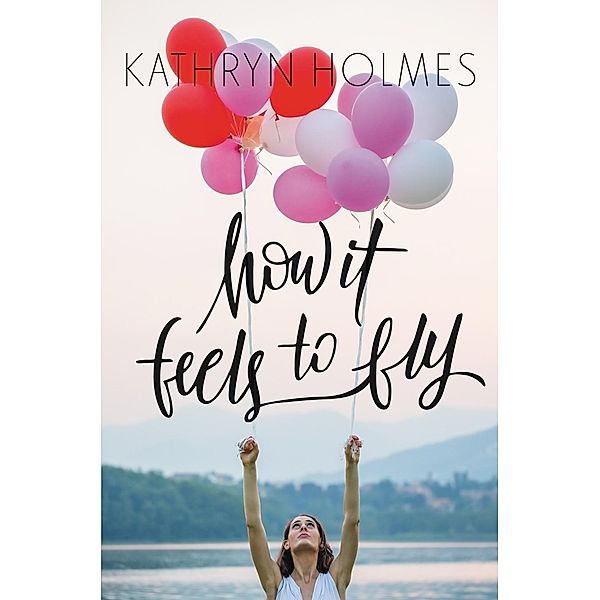 How It Feels to Fly, Kathryn Holmes