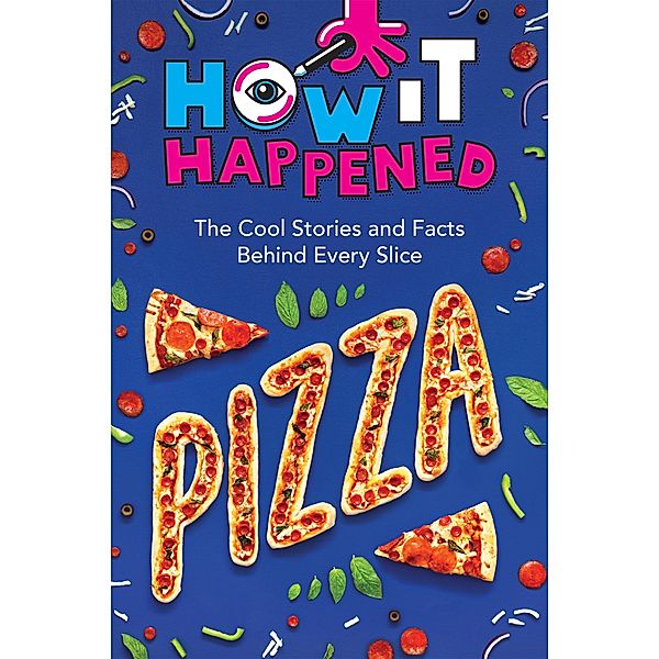 How It Happened! Pizza / How It Happened, Paige Towler, WonderLab Group