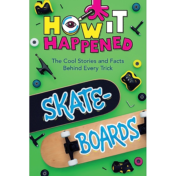 How It Happened! Skateboards / How It Happened, Paige Towler, WonderLab Group