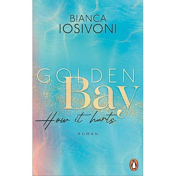 How it hurts / Golden Bay Bd.2, Bianca Iosivoni