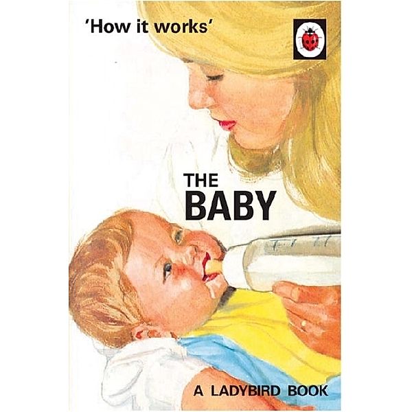 How it Works: The Baby, Jason Hazeley, Joel Morris