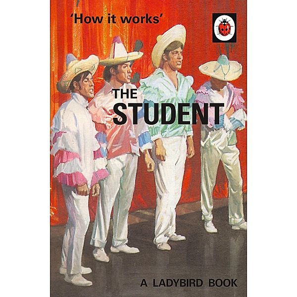 How it Works: The Student / Ladybirds for Grown-Ups, Jason Hazeley, Joel Morris